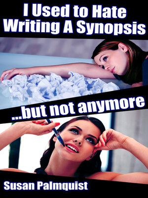 cover image of I Used to Hate Writing  a Synopsis...but Not Anymore: a Step by Step Guide to Creating an Eye Catching Synopsis and Cover Letter